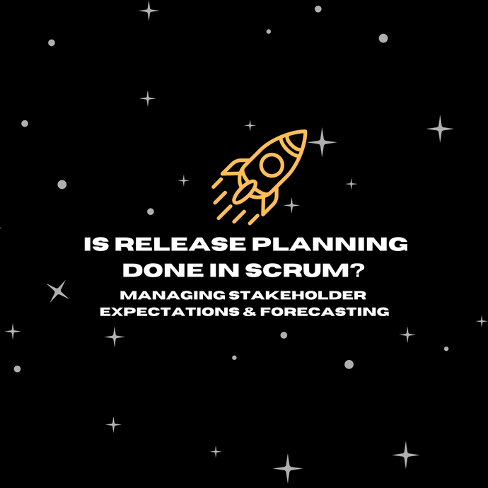 Is release planning done in scrum? Managing Stakeholder expectations & forecasting