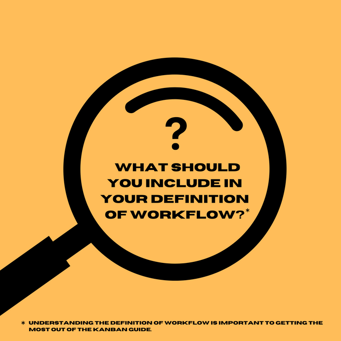 What should you include in your definition of workflow in Kanban?